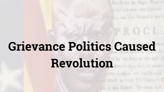 Grievance Politics Caused Revolution