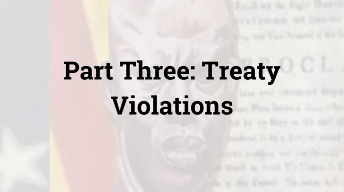 Part Three: Treaty Violations