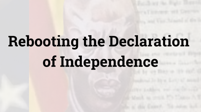 Rebooting The Declaration Of Independence